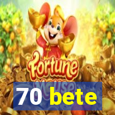 70 bete